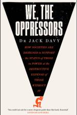 We, the Oppressors af Dr Jack Davy