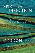 Spiritual Direction for Every Christian af Gordon Jeff
