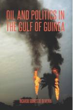 Oil and Politics in the Gulf of Guinea af Ricardo M. Soares De Oliveira