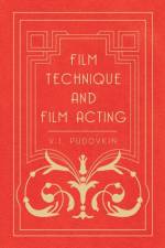 Film Technique And Film Acting - The Cinema Writings Of V.I. Pudovkin af V.I. Pudovkin