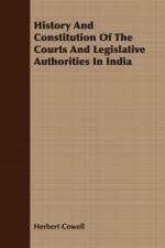 History And Constitution Of The Courts And Legislative Authorities In India af Herbert Cowell