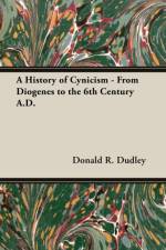 A History Of Cynicism - From Diogenes To The 6th Century A.D. af Donald. R Dudley
