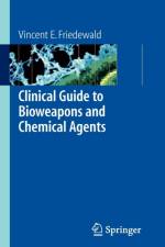 Clinical Guide to Bioweapons and Chemical Agents af Vincent Friedewald