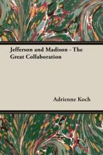 Jefferson And Madison - The Great Collaboration af Adrienne Koch