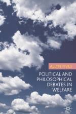 Political and Philosophical Debates in Welfare af A. Fives