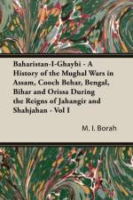 Baharistan-I-Ghaybi - A History Of The Mughal Wars In Assam, Cooch Behar, Bengal, Bihar And Orissa During The Reigns Of Jahangir And Shahjahan - Vol Ii af M.I. Borah