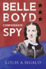 Belle Boyd - Confederate Spy af Louis A. Sigaud