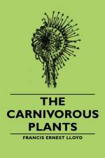 The Carnivorous Plants af Francis Ernest Lloyd