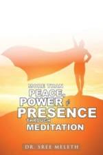 More than Peace, Power & Presence through Meditation af Meleth