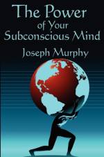 The Power of Your Subconscious Mind af Dr Joseph Murphy