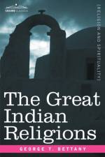 The Great Indian Religions af G T Bettany