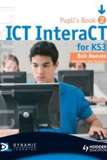 ICT InteraCT for Key Stage 3 Pupil's Book 2 af Bob Reeves