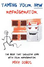 Taming Your New Refrigerator af Mike Dobos