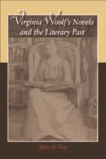 Virginia Woolf's Novels and the Literary Past af Jane de Gay