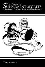 The Book of Supplement Secrets af Tim Mielke