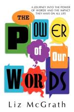 The Power of Our Words af Liz McGrath