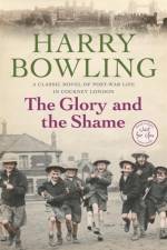 The Glory and the Shame af Harry Bowling