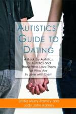 Autistics' Guide to Dating af Jody John Ramey