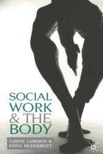 Social Work and the Body af Fiona McDermott