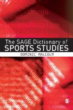 The SAGE Dictionary of Sports Studies af Dr. Dominic Malcolm