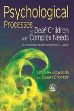 Psychological Processes in Deaf Children with Complex Needs af Lindsey Edwards