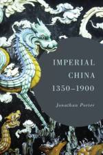 Imperial China, 1350–1900 af Jonathan Porter