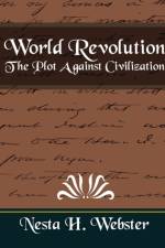 World Revolution the Plot Against Civilization (New Edition) af Nesta H Webster