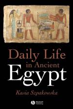 Daily Life in Ancient Egypt af Kasia (University of Wales Szpakowska