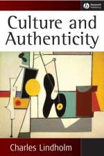 Culture and Authenticity af Charles (Boston University) Lindholm