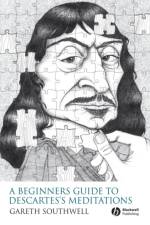 A Beginner's Guide to Descartes's Meditations af Gareth (Independent Scholar) Southwell