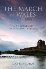 The March of Wales 1067-1300 af Max Lieberman