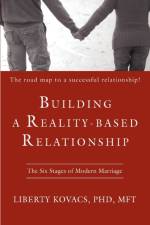 Building a Reality-Based Relationship af Liberty Kovacs