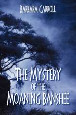 The Mystery of the Moaning Banshee af Barbara (McMaster University) Carroll
