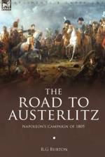 The Road to Austerlitz af R G Burton