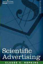 Scientific Advertising af Claude C Hopkins