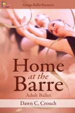 Home at the Barre af Dawn C Crouch