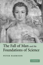 The Fall of Man and the Foundations of Science af Peter (University of Oxford) Harrison
