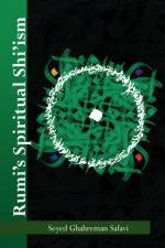 Rumi's Spiritual Shi'ism af Seyed Ghahreman Safavi