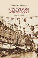 Croydon and Waddon af Raymond Wheeler