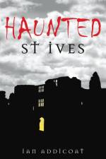 Haunted St Ives af Ian Addicoat