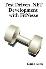 Test Driven .NET Development with Fitnesse af Gojko Adzic