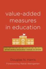 Value-Added Measures in Education af Douglas N. Harris