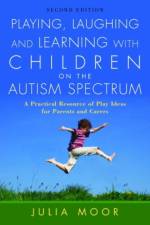 Playing, Laughing and Learning with Children on the Autism Spectrum af Julia Moore