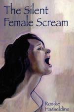 The Silent Female Scream af Rosjke Hasseldine