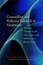 Counselling and Reflexive Research in Healthcare af Gillian Thomas