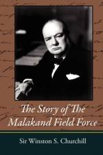 The Story of the Malakand Field Force af Sir Winston S Churchill