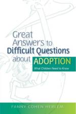 Great Answers to Difficult Questions about Adoption af Fanny Cohen Herlem