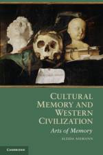Cultural Memory and Western Civilization af Aleida (Universitat Konstanz Assmann