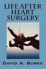 Life After Heart Surgery af David A Burke