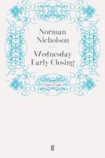 Wednesday Early Closing af Norman Nicholson O.B.E.